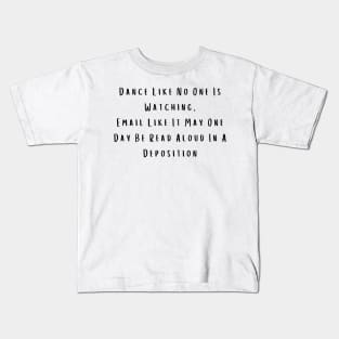 Sarcastic Dance Shirt "Email Like It's a Deposition" Tee, Casual Party Wear - Birthday Gift for Best Friend Kids T-Shirt